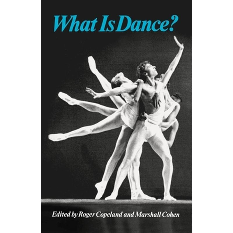 What Is Dance?: Readings in Theory and Criticism