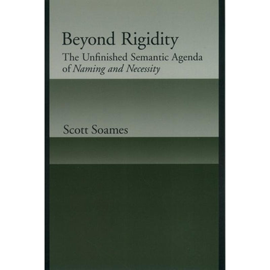 Beyond Rigidity: The Unfinished Semantic Agenda of Naming and Necessity