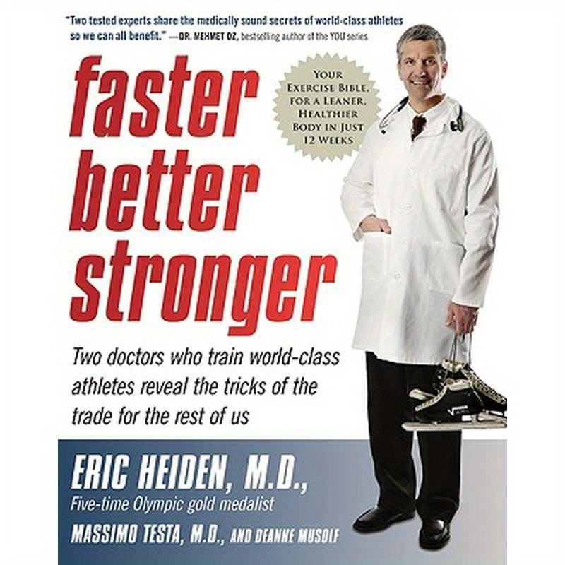 Faster, Better, Stronger: Your Exercise Bible, for a Leaner, Healthier Body in Just 12 Weeks