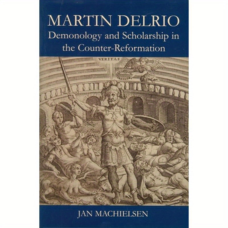 Martin Delrio: Demonology and Scholarship in the Counter-Reformation