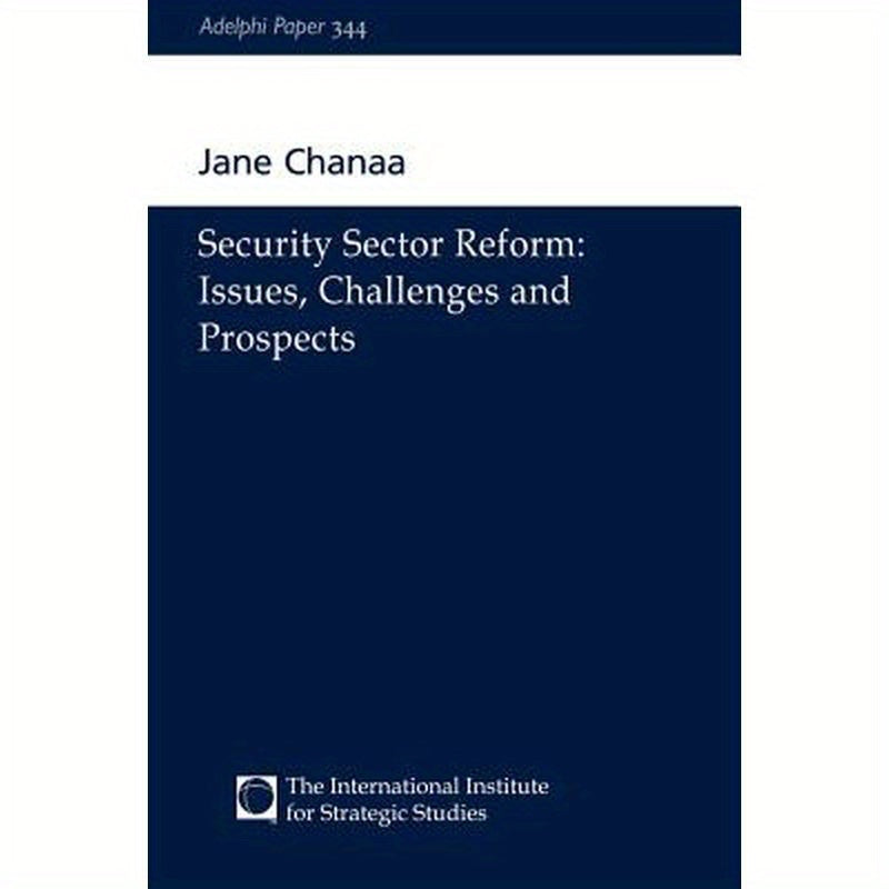 Security Sector Reform: Issues, Challenges and Prospects