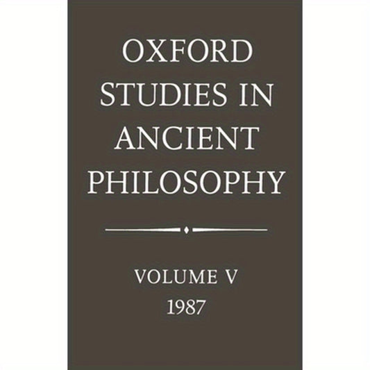 Oxford Studies in Ancient Philosophy: Volume V: 1987