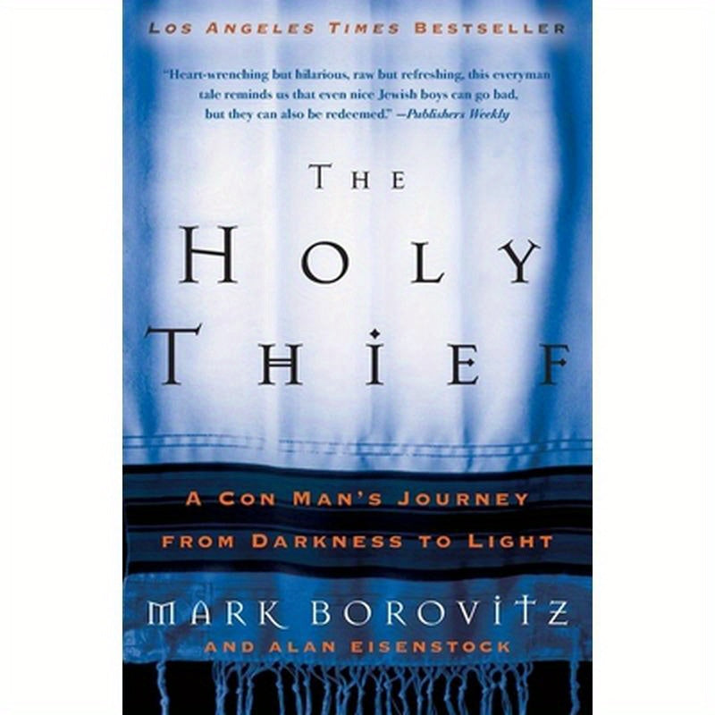 The Holy Thief: A Con Man's Journey from Darkness to Light
