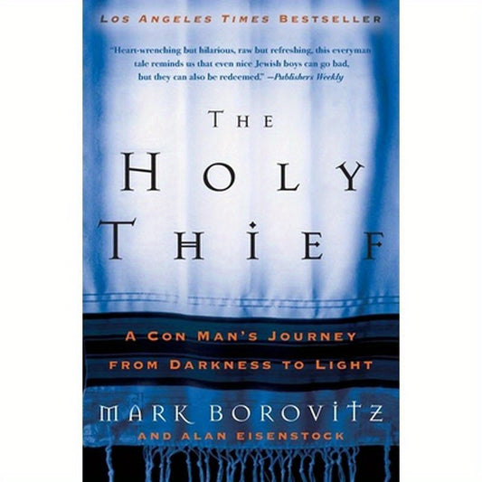 The Holy Thief: A Con Man's Journey from Darkness to Light