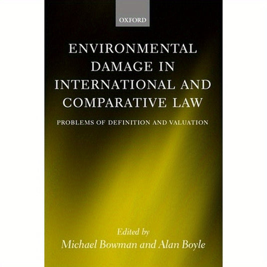 Environmental Damage in International and Comparative Law: Problems of Definition and Valuation