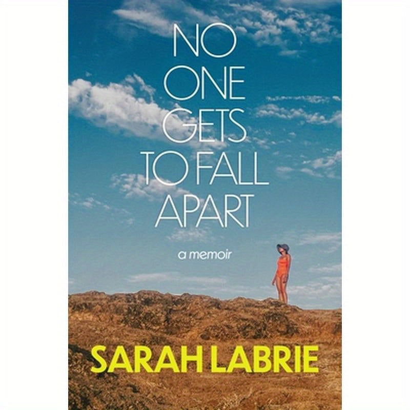 No One Gets to Fall Apart: A Memoir