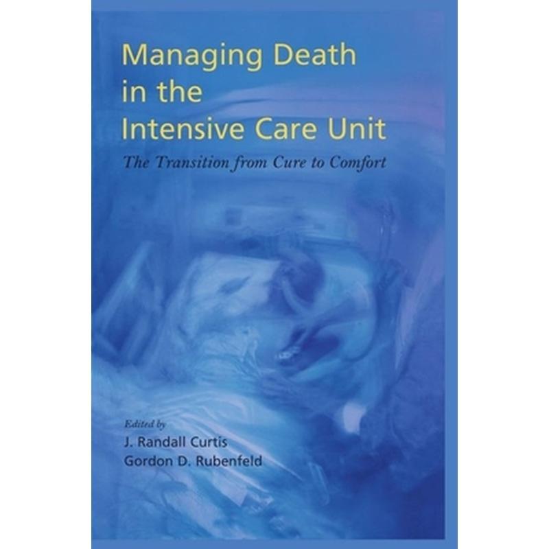 Managing Death in the ICU: The Transition from Cure to Comfort
