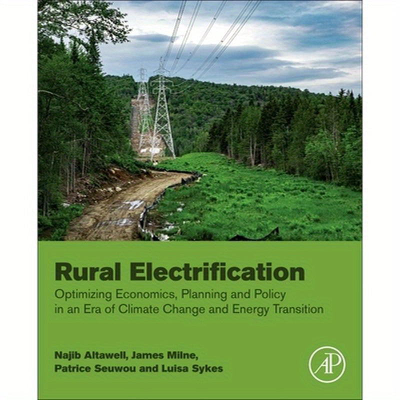 Rural Electrification: Optimizing Economics, Planning and Policy in an Era of Climate Change and Energy Transition