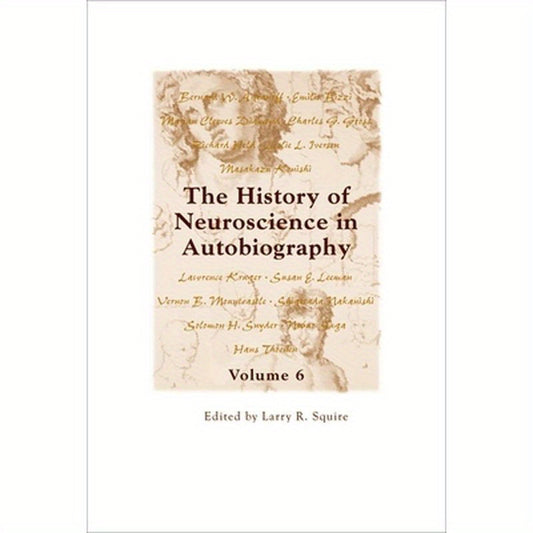 History of Neuroscience in Autobiography Volume 6