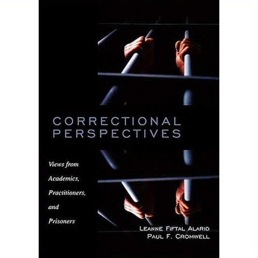Correctional Perspectives: Views from Academics, Practitioners, and Prisoners