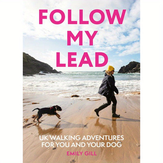 Follow My Lead: UK Walking Adventures for You and Your Dog