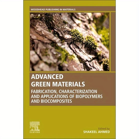 Advanced Green Materials: Fabrication, Characterization and Applications of Biopolymers and Biocomposites