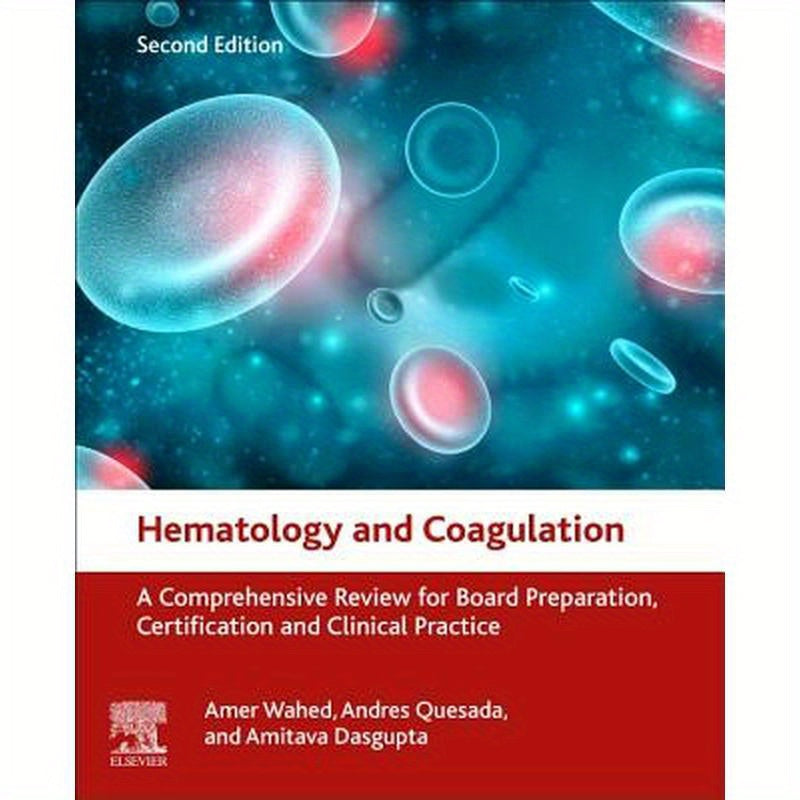 Hematology and Coagulation: A Comprehensive Review for Board Preparation, Certification and Clinical Practice