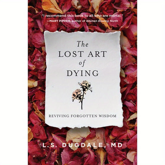 The Lost Art of Dying: Reviving Forgotten Wisdom