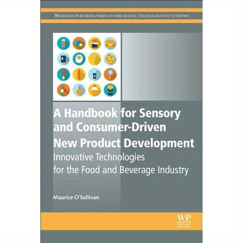 A Handbook for Sensory and Consumer-Driven New Product Development: Innovative Technologies for the Food and Beverage Industry