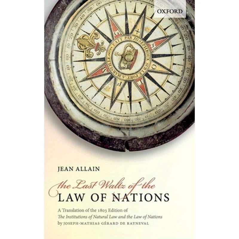 The Last Waltz of the Law of Nations: A Translation of the 1803 Edition of the Institutions of Natural Law and the Law of Nations