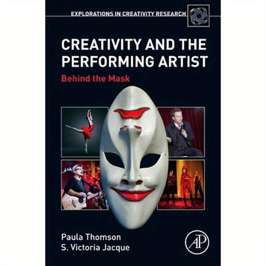 Creativity and the Performing Artist: Behind the Mask