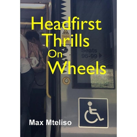 Headfirst Thrills on Wheels (wheelchair globetrotting & dealing with the consequences)