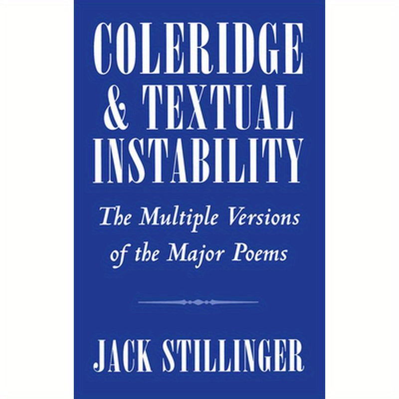 Coleridge and Textual Instability: The Multiple Versions of the Major Poems