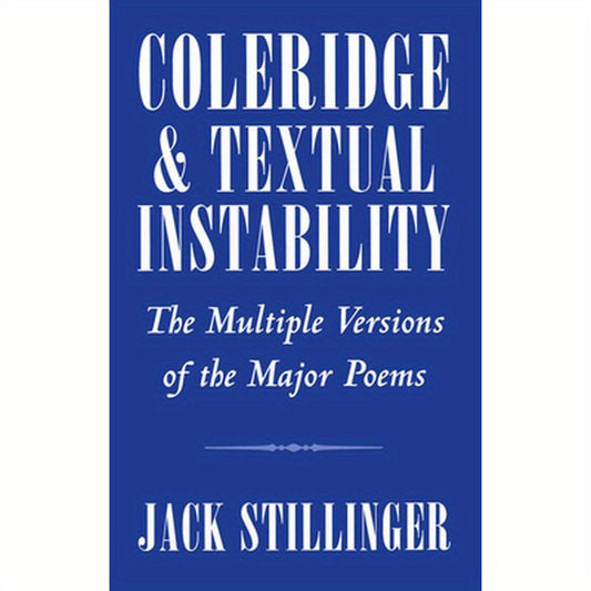 Coleridge and Textual Instability: The Multiple Versions of the Major Poems