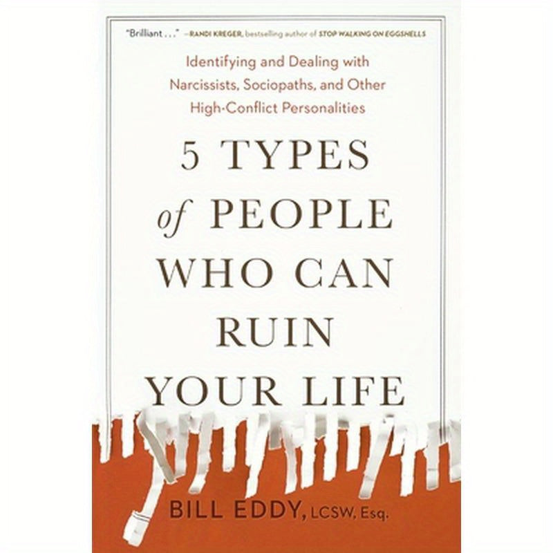 5 Types of People Who Can Ruin Your Life: Identifying and Dealing with Narcissists, Sociopaths, and Other High-Conflict Personalities