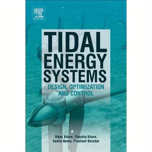 Tidal Energy Systems: Design, Optimization and Control