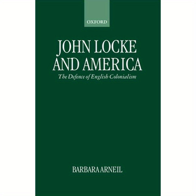 John Locke and America: The Defence of English Colonialism