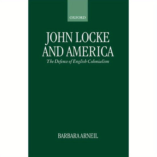 John Locke and America: The Defence of English Colonialism