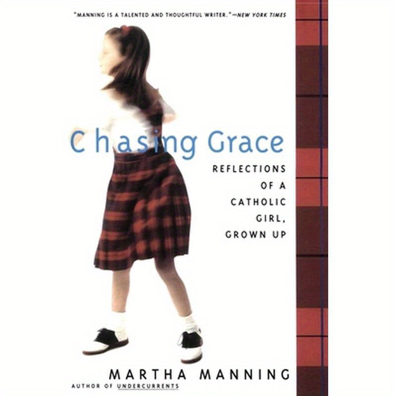 Chasing Grace: Reflections of a Catholic Girl, Grown Up