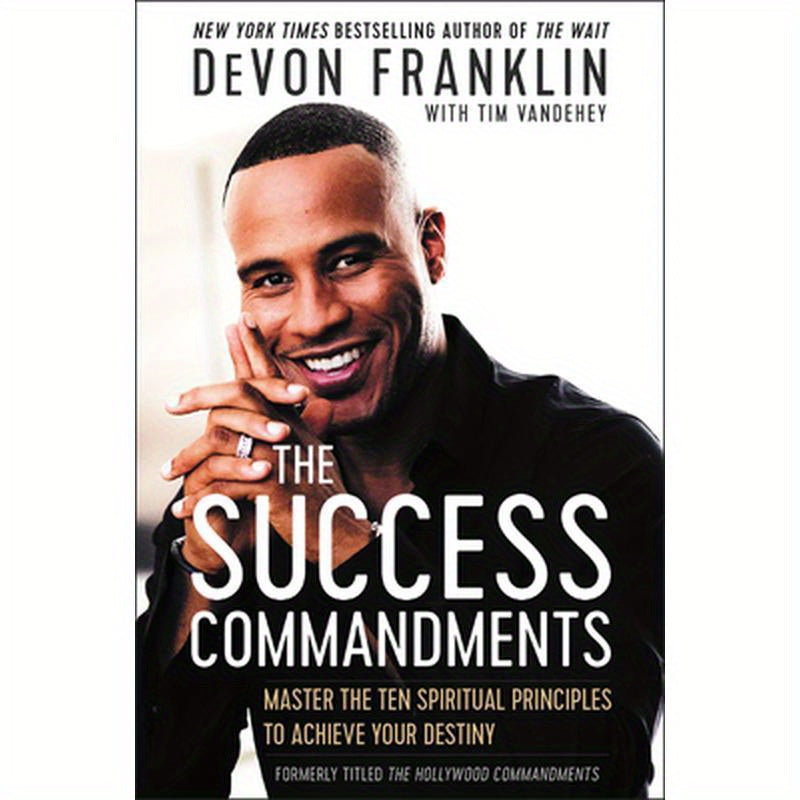 The Success Commandments: Master the Ten Spiritual Principles to Achieve Your Destiny