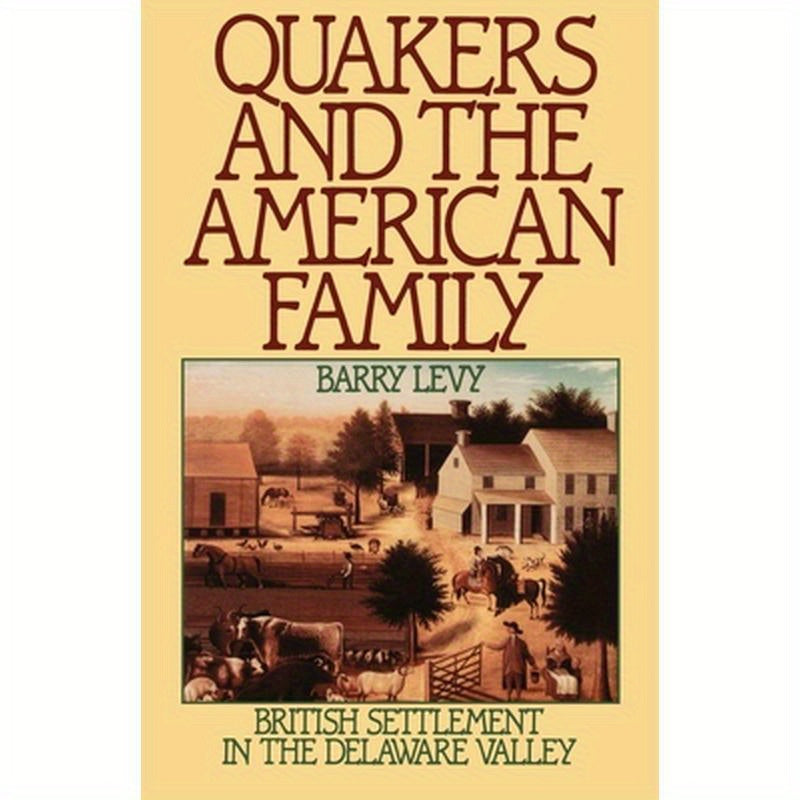 Quakers and the American Family: British Settlement in the Delaware Valley