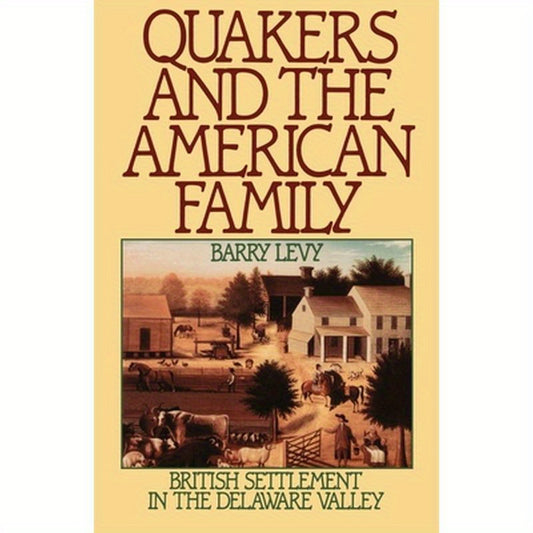 Quakers and the American Family: British Settlement in the Delaware Valley