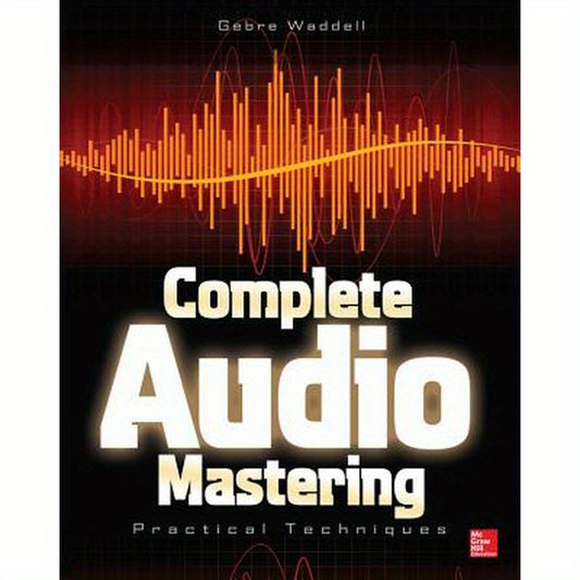 Complete Audio Mastering: Practical Techniques