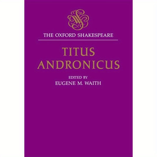 Titus Andronicus: The Oxford Shakespearetitus Andronicus