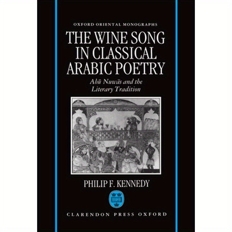 The Wine Song in Classical Arabic Poetry: AB=U Nuw=as and the Literary Tradition