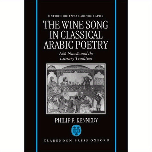 The Wine Song in Classical Arabic Poetry: AB=U Nuw=as and the Literary Tradition