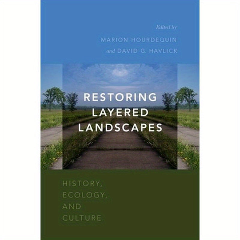 Restoring Layered Landscapes: History, Ecology, and Culture