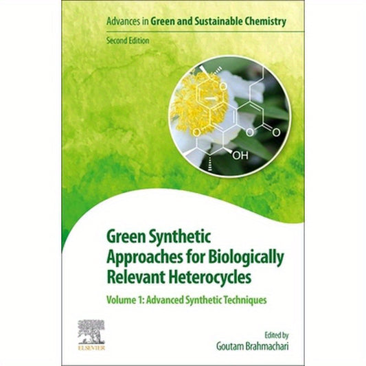 Green Synthetic Approaches for Biologically Relevant Heterocycles: Volume 1: Advanced Synthetic Techniques