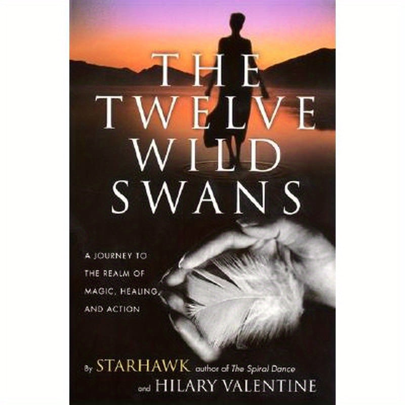 The Twelve Wild Swans: A Journey to the Realm of Magic, Healing, and Action
