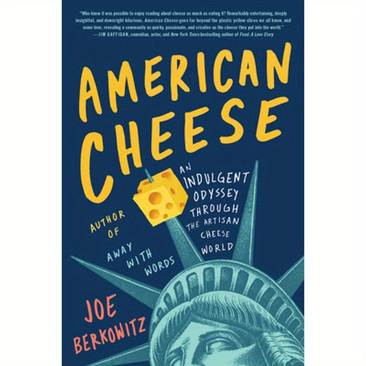 American Cheese: An Indulgent Odyssey Through the Artisan Cheese World