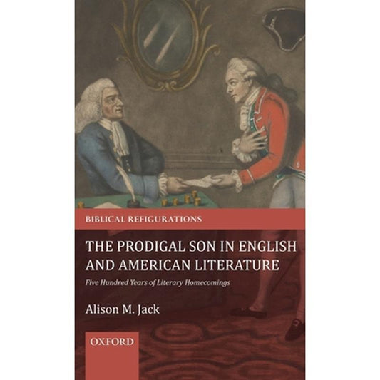 Prodigal Son in English and American Literature: Five Hundred Years of Literary Homecomings