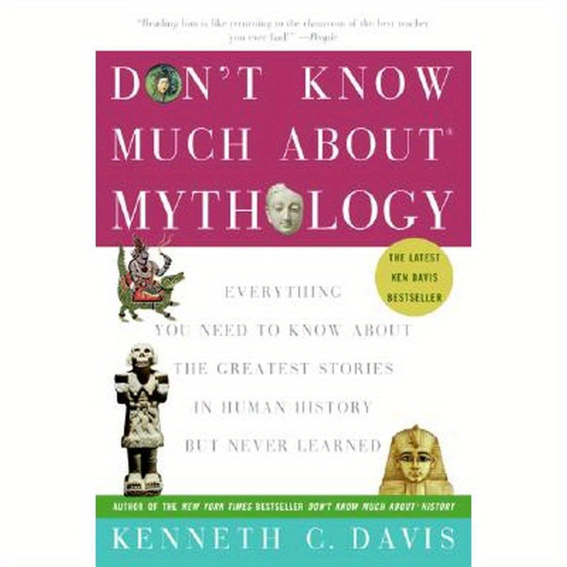 Don't Know Much About(r) Mythology: Everything You Need to Know about the Greatest Stories in Human History But Never Learned