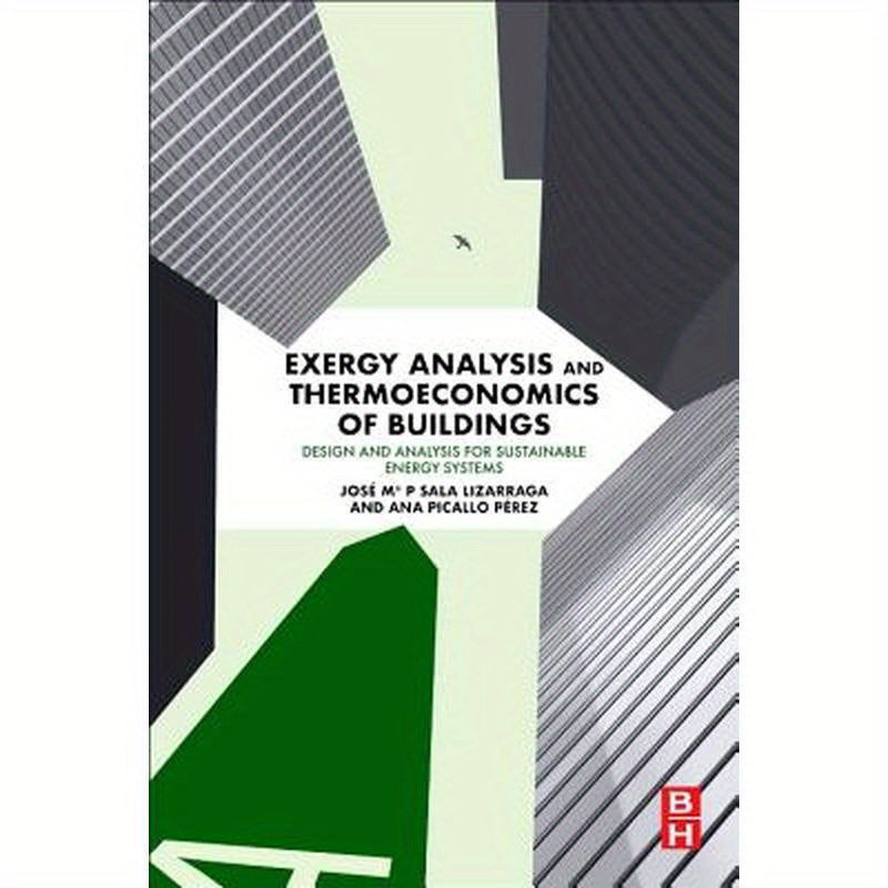 Exergy Analysis and Thermoeconomics of Buildings: Design and Analysis for Sustainable Energy Systems