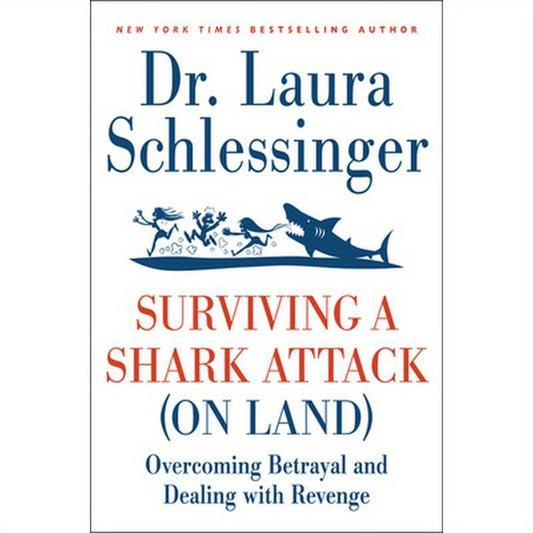 Surviving a Shark Attack (on Land): Overcoming Betrayal and Dealing with Revenge