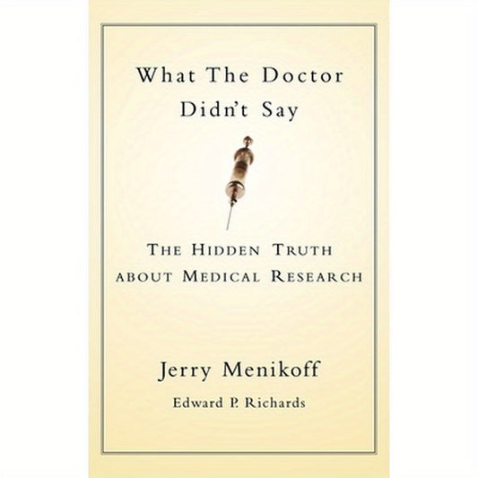What the Doctors Didn't Say: The Hidden Truth about Medical Research