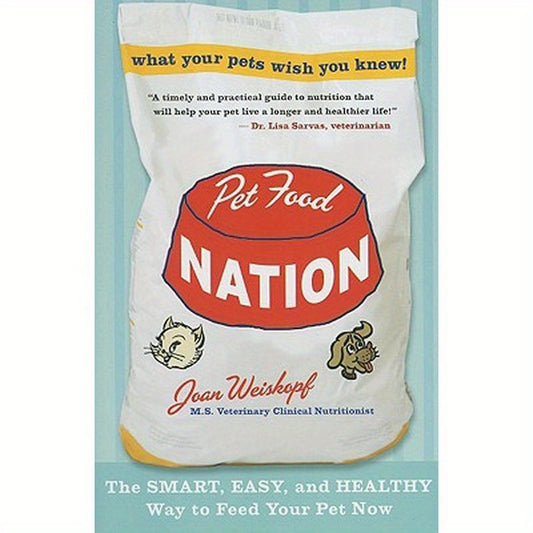 Pet Food Nation: The Smart, Easy, and Healthy Way to Feed Your Pet Now