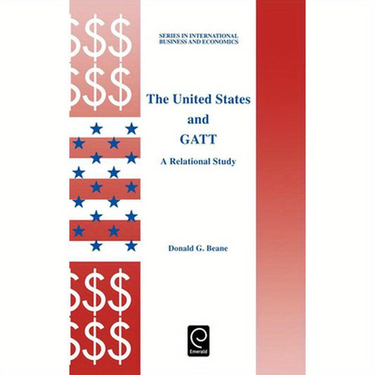 The United States and GATT: A Relational Study