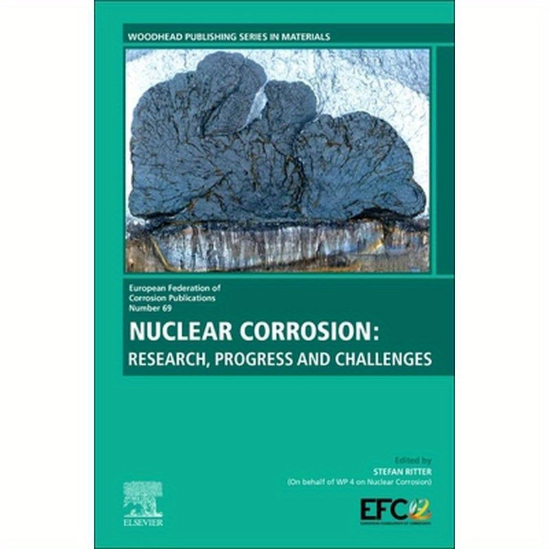 Nuclear Corrosion: Research, Progress and Challenges Volume 69