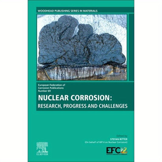 Nuclear Corrosion: Research, Progress and Challenges Volume 69