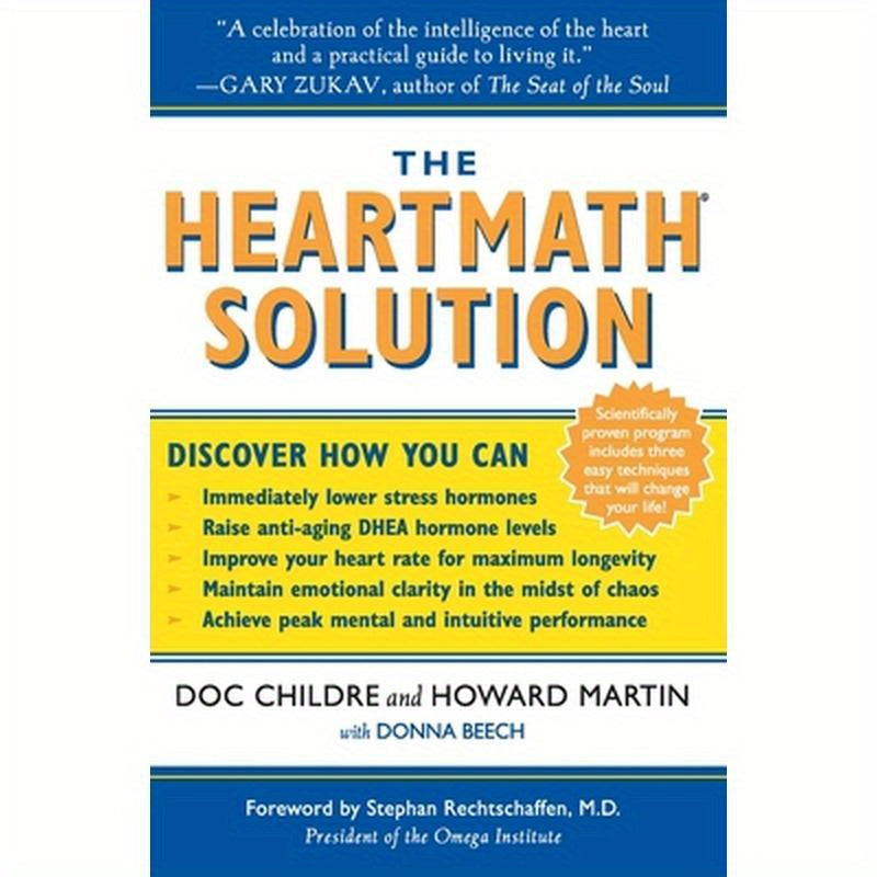 The Heartmath Solution: The Institute of Heartmath's Revolutionary Program for Engaging the Power of the Heart's Intelligence